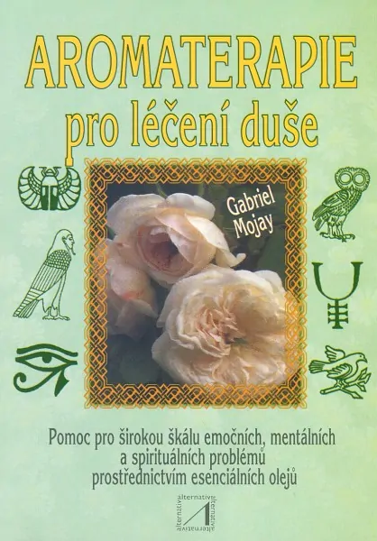 Aromaterapie pro léčení duše  Gabriel Mojay