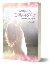 Osvobození do orgasmu – Za hranice rozkoše Sofia Sundari